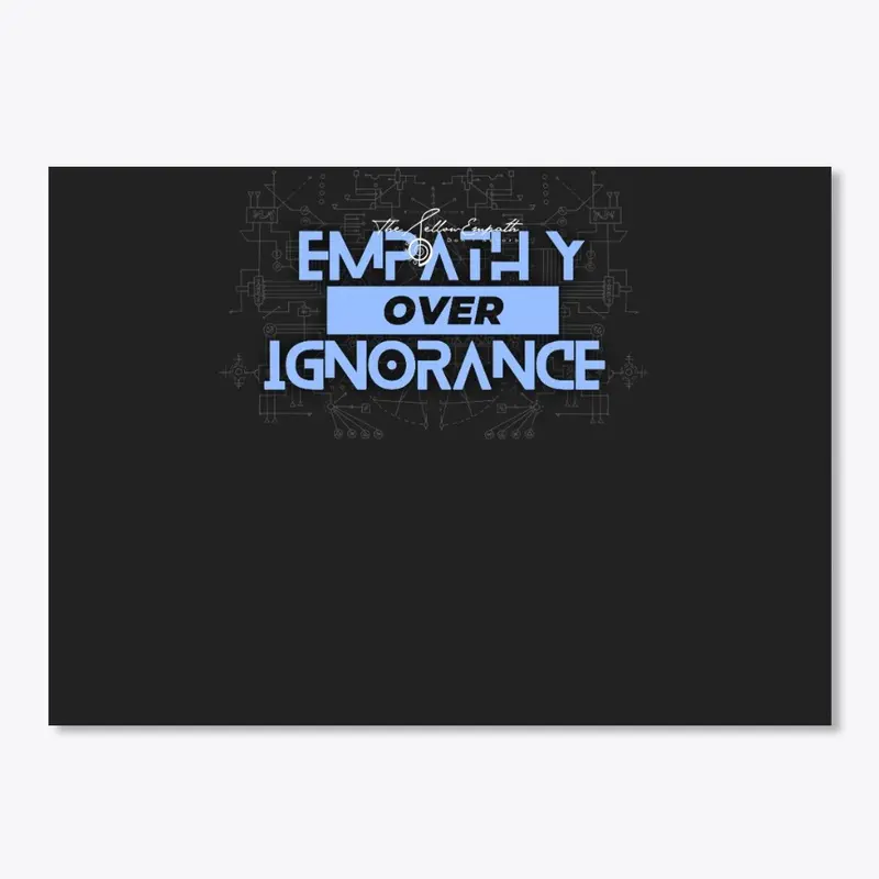 Empathy over Ignorance 